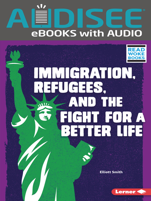 Title details for Immigration, Refugees, and the Fight for a Better Life by Elliott Smith - Available